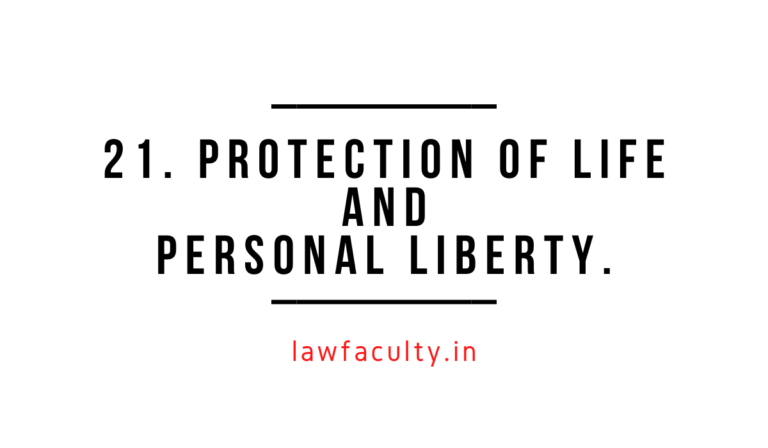 21. Protection of life and personal liberty.—