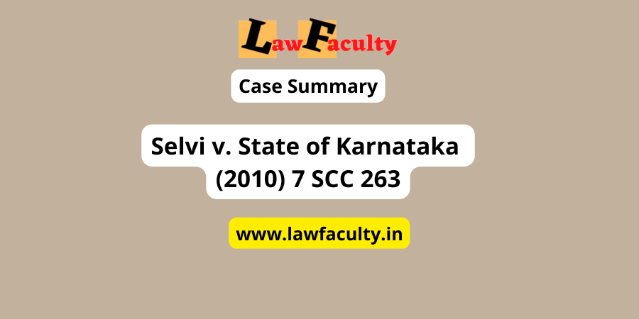 Selvi V. State Of Karnataka (2010) 7 SCC 263 » Law Faculty